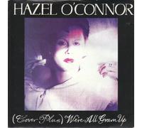HAZEL O'CONNOR (Cover Plus) We're All Grown Up UK 7" 45