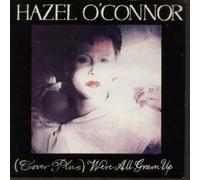 HAZEL O'CONNOR - We're All Grown Up