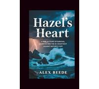 Hazel’s Heart: A True Account Of Survival, Sacrifice, And The 25-hour Fight Against Nature’s Fury