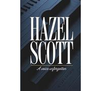 HAZEL SCOTT: A Voice Unforgotten: The Extraordinary Life of a Music Trailblazer and Cultural Pioneer (Movies Review 2025)
