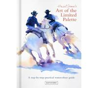 Hazel Soan's Art of the Limited Palette: a step-by-step practical watercolour guide