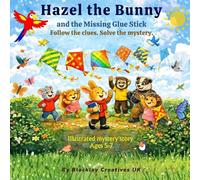 Hazel the Bunny: and the Missing Glue Stick (Hazel the Bunny Mysteries)