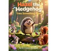 Hazel the Hedgehog Tries Something New: A Gentle Story About Stepping Outside the Comfort Zone, Building Courage, and Trying New Things (SEL for Kids ... Courage Social-Emotional Learning Series)