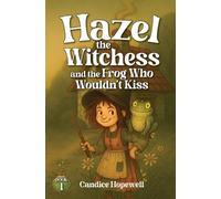 Hazel the Witchess and the Frog Who Wouldn't Kiss