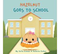 Hazelnut Goes to School: A short story about a young girl with special needs learning about her first day of school (Hazelnut Books)
