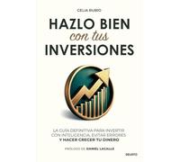 Hazlo bien con tus inversiones: La guía definitiva para invertir con inteligencia, evitar errores y hacer crecer tu dinero (Deusto)