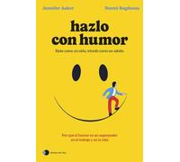 Hazlo con humor: Por qué el humor es un superpoder en el trabajo y en la vida (Aprender hoy)