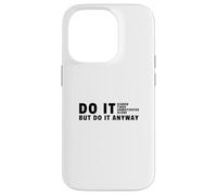 Hazlo de todos modos - Estudia motivación universitaria para estudiantes Carcasa para iPhone 14 Pro