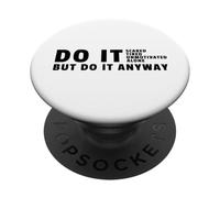 Hazlo de todos modos - Estudia motivación universitaria para estudiantes PopSockets PopGrip Adhesivo