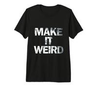 Hazlo extraño Humor Divertido para Peculiar sarcástico Camiseta Premium