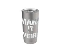 Hazlo extraño humor divertido para peculiar sarcástico Vaso térmico de acero inoxidable de doble pared