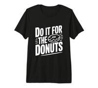 Hazlo por Las donas Humor Divertido Amante de la Comida Camiseta Premium