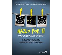 Hazlo Por ti: Somos historias que contar. Motivación, conocimiento e inspiración para vivir el cambio: 138 (Proyecto)