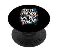 Hazlo por ti y no por Ellos - Cita Motivacional PopSockets PopGrip Adhesivo