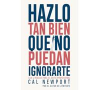 Hazlo tan bien que no puedan ignorarte: Las cuatro reglas para el éxito profesional (PENINSULA)