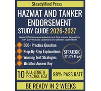 Hazmat and Tanker Endorsement Study Guide: Master CDL Hazardous Materials and Tank Vehicle Regulations with 500+ Practice Questions and Detailed Explanations