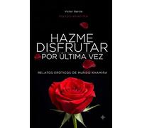 Hazme disfrutar por última vez: Relatos de literatura romántica para disfrutar sin límites - Libro 3 de 4 (Hazme Disfrutar: Literatura Erótica en Español)