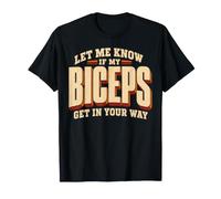 Hazme Saber si mis bíceps se interponen en tu Camino Divertido Entrenamiento de Gimnasio Camiseta