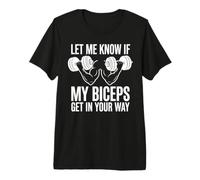 Hazme Saber si mis bíceps se interponen en tu Camino Gimnasio Humor Camiseta Premium