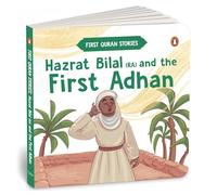 Hazrat Bilal (RA) and the First Adhan: First Quran Stories | An Illustrated Story Book for Kids | Values of Islam and the Holy Quran | Ages 5+ [Penguin Early Learning Series]