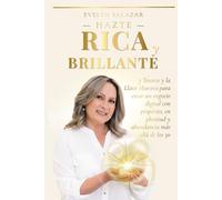 HAZTE RICA Y BRILLANTE: 7 Tesoros y La Llave Maestra para crear un negocio digital con propósito, en plenitud y abundancia más allá de los 50