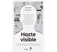 Hazte visible: Estrategias para conseguir que tu producto o tu servicio aparezca en los medios de comunicación (Alienta)