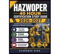 HAZWOPER 40 HOUR CERTIFICATION STUDY GUIDE 2026-2027: Essential Hazard Communication Toxicology and Workplace Safety Review