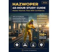 HAZWOPER 40-Hour Study Guide: Complete Exam Prep, 250+ Practice Questions for Hazardous Waste Operations & Emergency Response (OSHA & Workplace Safety Certification Exam Prep)