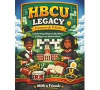 HBCU Legacy Crosswords Tribute: Celebrating Historically Black Colleges and Universities (Black History Crosswords Tribute Series)