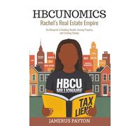 HBCUNomics: Rachel's Real Estate Empire: The Blueprint to Building Wealth, Owning Property and Creating Change (HBCUNomics® Series)