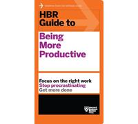 HBR Guide to Being More Productive (HBR Guide Series)