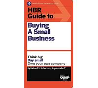 HBR Guide to Buying a Small Business: Think Big, Buy Small, Own Your Own Company (HBR Guide Series)