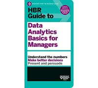HBR Guide to Data Analytics Basics for Managers (HBR Guide Series)