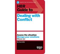 HBR Guide to Dealing with Conflict (HBR Guide Series)