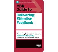 HBR Guide to Delivering Effective Feedback (HBR Guide Series)