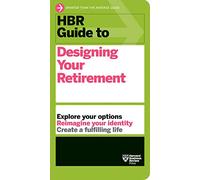 HBR Guide to Designing Your Retirement
