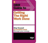 HBR Guide to Getting the Right Work Done (HBR Guide Series) (Harvard Business Review (Paperback))