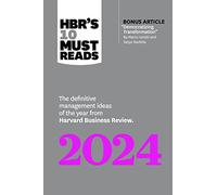 HBR's 10 Must Reads 2024: The Definitive Management Ideas of the Year from Harvard Business Review (with bonus article "Democratizing Transformation" by Marco Iansiti and Satya Nadella)