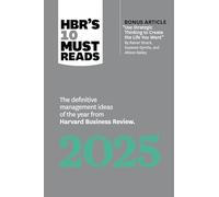 HBR's 10 Must Reads 2025: The definitive management ideas of the year from Harvard Business Review