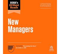 Hbr's 10 Must Reads for New Managers, Updated and Expanded (Featuring Becoming the Boss by Linda A. Hill)