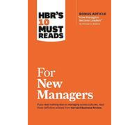 HBR's 10 Must Reads for New Managers (with bonus article "How Managers Become Leaders" by Michael D. Watkins) (HBR's 10 Must Reads)