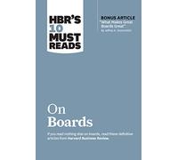 HBR's 10 Must Reads on Boards (with bonus article "What Makes Great Boards Great" by Jeffrey A. Sonnenfeld)