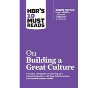 HBR's 10 Must Reads on Building a Great Culture (with bonus article "How to Build a Culture of Originality" by Adam Grant)