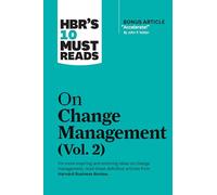 Hbr's 10 Must Reads on Change Management, Vol. 2 (with Bonus Article Accelerate! by John P. Kotter)