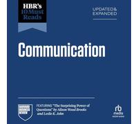 Hbr's 10 Must Reads on Communication, Updated and Expanded (Featuring the Surprising Power of Questions by Alison Wood Brooks and Leslie K. John)