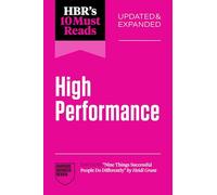 HBR's 10 Must Reads on High Performance, Updated and Expanded