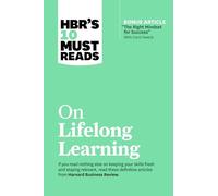 HBR's 10 Must Reads on Lifelong Learning (with bonus article "The Right Mindset for Success" with Carol Dweck)