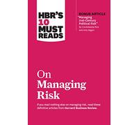 HBR's 10 Must Reads on Managing Risk (with bonus article "Managing 21st-Century Political Risk" by Condoleezza Rice and Amy Zegart): (with bonus ... Risk' by Condoleezza Rice and Amy Zegart)