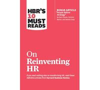 HBR's 10 Must Reads on Reinventing HR (with bonus article "People Before Strategy" by Ram Charan, Dominic Barton, and Dennis Carey): (with bonus ... Ram Charan, Dominic Barton, and Dennis Carey)