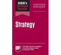 Hbr's 10 Must Reads on Strategy, Updated and Expanded (Featuring the Five Competitive Forces That Shape Strategy by Michael E. Porter)